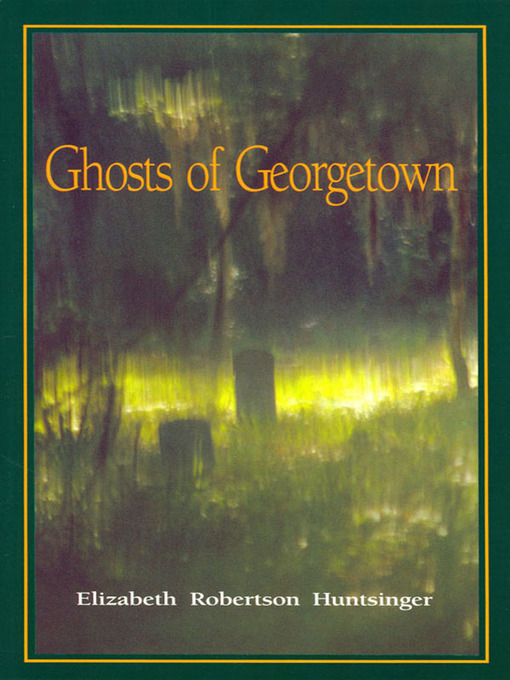 Title details for Ghosts of Georgetown by Elizabeth Huntsinger Wolf - Available